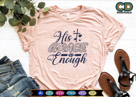 HIS GRACE is ENOUGH: A Versatile Graphic for Crafts