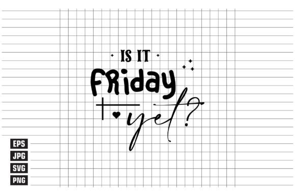 Is It Friday Yet: A Fun and Relatable Design