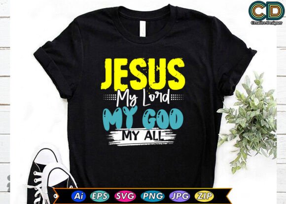 JESUS, MY LORD, MY GOD, MY ALL T-Shirt for Crafts & Graphics
