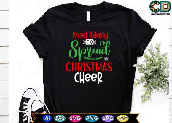 Most Likely to Spread Christmas Cheer: T-Shirt Graphics