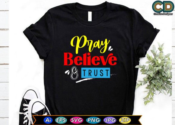 Pray, Believe Trust: A Versatile T-Shirt Design for Branding