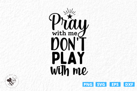 Pray with Me Don't Play with Me SVG: A Versatile T-Shirt and Graphics Asset