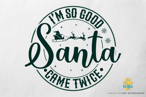 Review: I Am so Good Santa Came Twice T-shirt Graphics