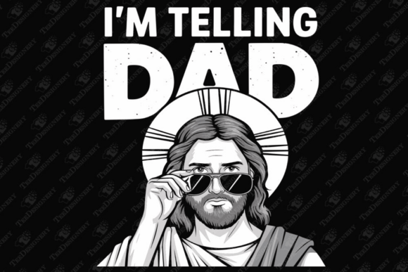 Review: I m Telling Dad Funny Jesus Sarcasm Meme Graphics for T-Shirt Designs