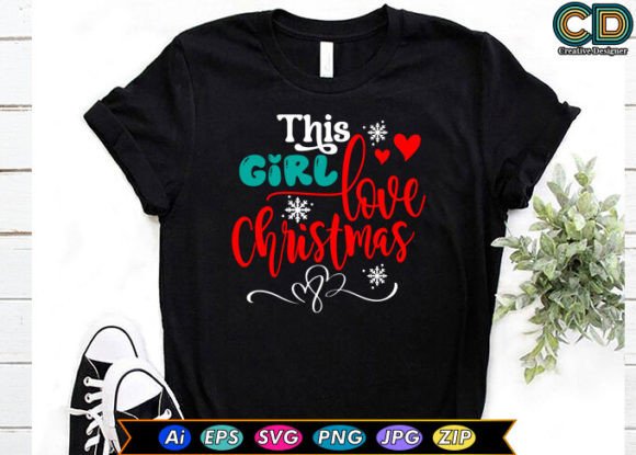 This Girl Love Christmas: A Festive Graphics Gem for T-Shirt Designs