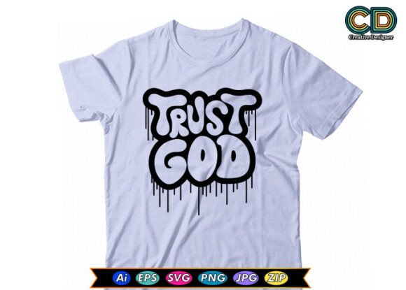 Trust God Christian T-shirt: A Graphics Asset for Crafts