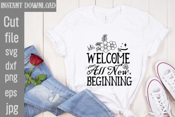 Welcome All New Beginning SVG Cut File for T-Shirt Designs and Graphics